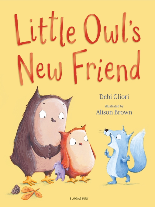 Title details for Little Owl's New Friend by Debi Gliori - Available